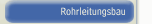 Rohrleitungsbau